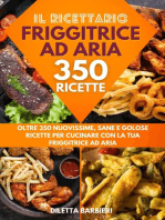 Friggitrice ad Aria - Il Ricettario: Oltre 350 Nuovissime, Sane e Golose Ricette per Cucinare con la tua Friggitrice ad Aria