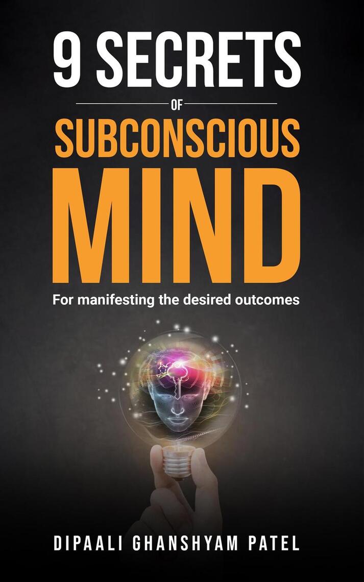 9 Secrets of Subconscious Mind by DIPAALI GHANSHYAM PATEL - Ebook | Scribd