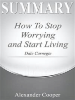 Summary of How to Stop Worrying and Start Living: by Dale Carnegie - A Comprehensive Summary