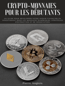 Crypto-monnaies pour les débutants: Un guide pour développer votre avenir financier en investissant dans les monnaies numériques, stratégies d'extraction et de négociation