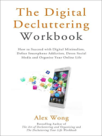 The Digital Decluttering Workbook: How to Succeed with Digital Minimalism, Defeat Smartphone Addiction, Detox Social Media, and Organize Your Online Life: Declutter Workbook, #3