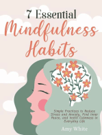 7 Essential Mindfulness Habits: Simple Practices to Reduce Stress and Anxiety, Find Inner Peace and Instill Calmness in Everyday Life