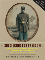Soldiering For Freedom: How the Union Army Recruited, Trained, and Deployed the U.S. Colored Troops