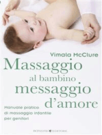 Massaggio al bambino, messaggio d’amore: Manuale pratico di massaggio infantile per genitori