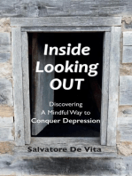 Inside Looking Out: Discovering A Mindful Way to Conquer Depression