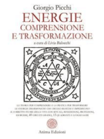 Energie - Comprensione e trasformazione: la teoria per comprendere e la pratica per trasformare le energie disarmoniche che creano blocchi e impediscono il corretto fluire della vita con rituali, benedizioni, protezioni, esorcismi, 40 circuiti grafici, 13 quadranti e luoghi sacri