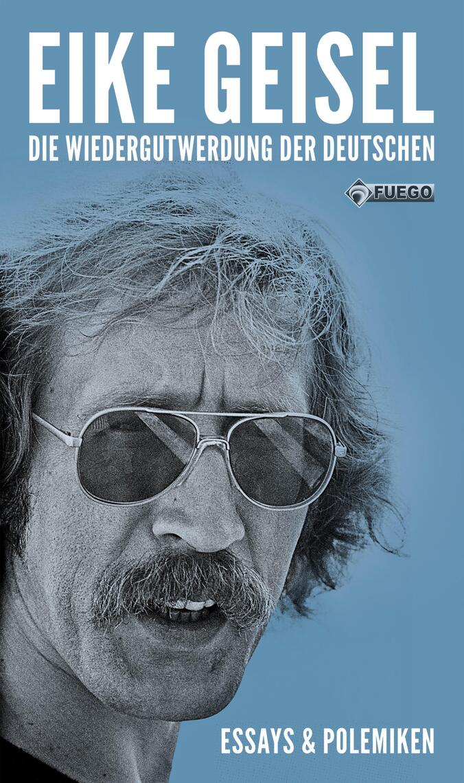 Die Wiedergutwerdung der Deutschen by Eike Geisel, Klaus Bittermann ...