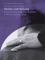 Heilen und Heilung: Handauflegen, Segnen und Salben in Kirche und Seelsorge