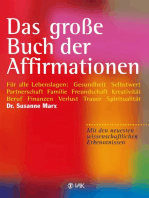 Das große Buch der Affirmationen: Für alle Lebenslagen: Gesundheit, Selbstwert, Partnerschaft, Familie, Beruf, Trauer ... Mit den neuesten wissenschaftlichen Erkenntnissen!