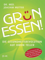 Grün essen!: Die Gesundheitsrevolution auf Ihrem Teller