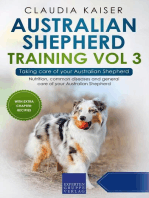 Australian Shepherd Training Vol 3 – Taking care of your Australian Shepherd: Nutrition, common diseases and general care of your Australian Shepherd: Australian Shepherd Training, #3