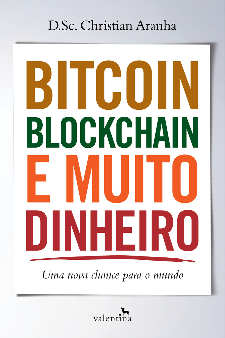 Bitcoin, Blockchain e muito dinheiro por Christian Aranha (Ebook) - Leia  gratuitamente por 30 dias