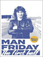 Man Friday: The First Half: The Life and Times of Robin Friday, #1