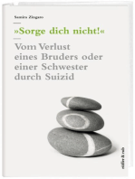 Sorge dich nicht!: Vom Verlust eines Bruders oder einer Schwester durch Suizid