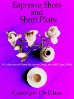 Espresso Shots and Short Plots: A Collection of Short Stories to Consume with Your Coffee