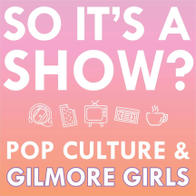So it's a show?: keeping up with the Gilmore Girls