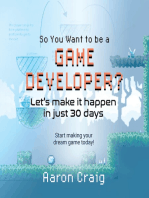 So You Want To Be A Game Developer: Let's get it done in just 30 days!