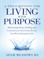 A Prescription for Living with Purpose: Maintaining Hope, Healing, and Connection as You Create the Life You Were Destined to Live