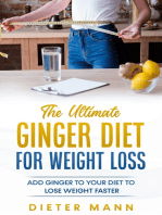 The Ultimate Ginger Diet For Weight Loss: Add Ginger to your Diet to Lose Weight Faster