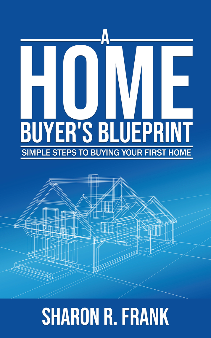 A Homebuyer's Blue Print by Sharon R. Frank (Ebook) - Read free for 30 days