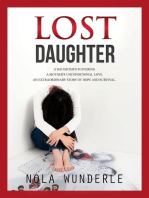 Lost Daughter: A Daughter's Suffering, a Mother's Unconditional Love, an Extraordinary Story of Hope and Survival.