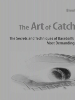 The Art of Catching: The Secrets and Techniques of Baseball's Most Demanding Position