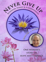 Never Give Up: Buddhism, Family & Schizophrenia: One woman's story of hope and courage.