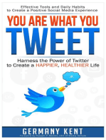 You Are What You Tweet: Harness the Power of Twitter to Create a Happier, Healthier Life