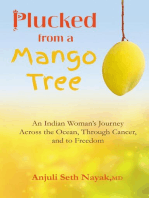 Plucked from a Mango Tree: An Indian Woman's Journey Across the Ocean, Through Cancer, and to Freedom