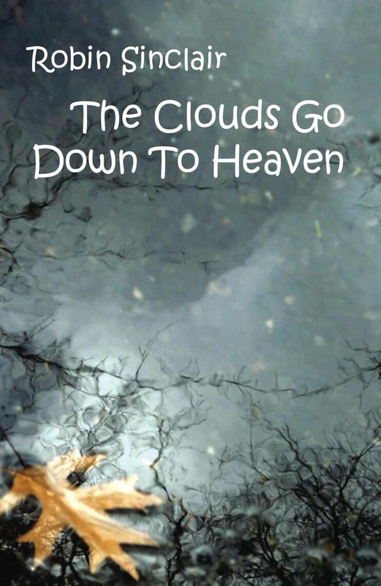 Clouds Go Down To Heaven by Robin Sinclair (Ebook) - Read free for 30 days