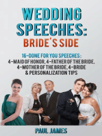 Wedding Speeches: Bride's Side: 16 Done For You Speeches: 4 - Maid of Honor, 4 - Father of the Bride, 4 - Mother of the Bride, 4 - Bride & Personalization Tips