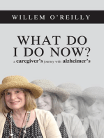 What Do I Do Now?: A Caregiver's Journey with Alzheimer's