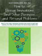 HOW TO DESIGN INNOVATIONS AND SOLVE BUSINESS AND PERSONAL PROBLEMS: Book 3 in the trilogy: motivational and inspirational nonfiction short stories to tech logic, creativity, new skills, and self-esteem that would change readers lives