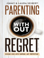 Parenting Without Regret: Raising Kids with Purpose, Not Perfection