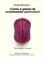 L'aria è piena di cromosomi pericolosi: Tre monologhi, tre donne