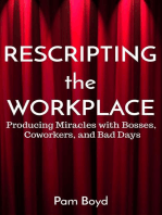 Rescripting the Workplace: Producing Miracles with Bosses, Coworkers, and Bad Days