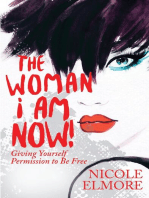 The Woman I Am Now!: Giving Yourself Permission to Be Free