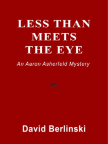 Less Than Meets The Eye: An Aaron Asherfeld Mystery