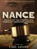 NANCE: Trials of the First Slave Freed by Abraham Lincoln: A True Story of Mrs. Nance Legins-Costley