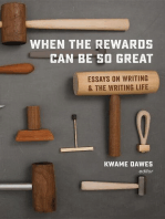 When the Rewards Can Be So Great: Essays on Writing and the Writing Life