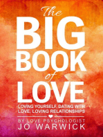 The Big Book Of Love: Loving Yourself, Dating With Love, Loving Relationships