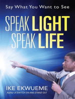 Speak Light Speak Life: Say What You Want To See