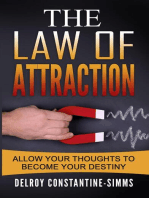 The Law of Attraction: Allow Your Thoughts To Become Your Destiny
