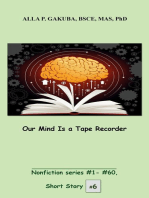 Our Mind Is a Tape Recorder.: SHORT STORY #6.  Nonfiction series #1 - #60.