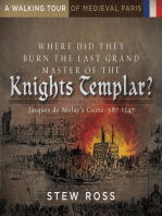 Where Did They Burn the Last Grand Master of the Knight's Templar?-Jacques de Molay's Curse Volume One: A Walking Tour of Medieval Paris