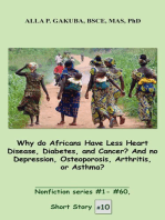 Why do Africans Have Less Heart Disease, Diabetes, and Cancer? And no Depression, Osteoporosis, Arthritis, or Asthma?: SHORT STORY #10.  Nonfiction series #1 - #60.