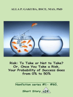Risk:To Take or Not to Take? Or, Once You Take a Risk, Your Probability of Success Goes from 0% to 50%