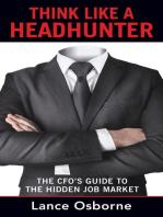 THINK LIKE A HEADHUNTER: The CFO's Guide to the Hidden Job Market