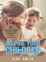 Inspire Your Children: 12 Practical Steps To Help Your Christian Child Succeed