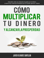Cómo multiplicar tu dinero y alcanzar la prosperidad: Descubre cómo se relaciona la gente con el dinero y supera las creencias limitadas que te impiden generar riqueza